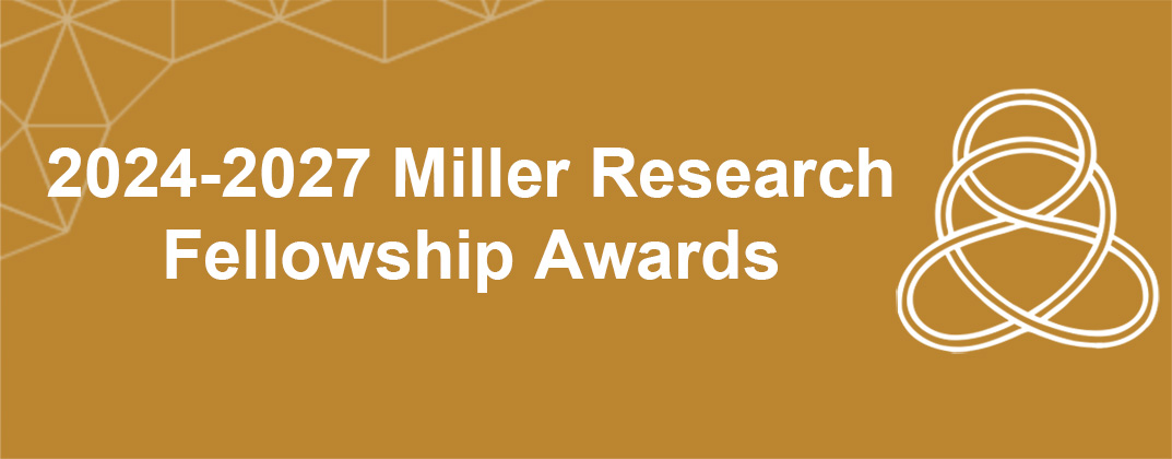 Miller Reserach Fellowship Awards