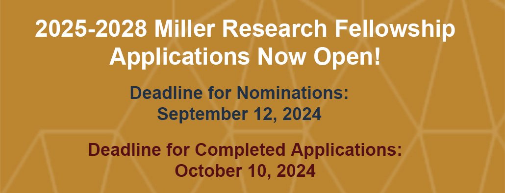 Miller Reserach Fellowship Nominations & Applications Open